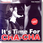 It's Time For Cha Cha